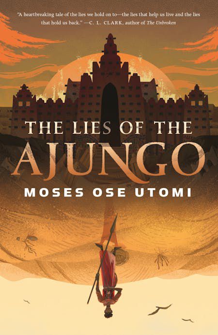 Cover image for Moses Ose Utomi’s The Lies of the Ajungo, featuring a figure walking upside down on mounds of sand as a castle lurks in front.