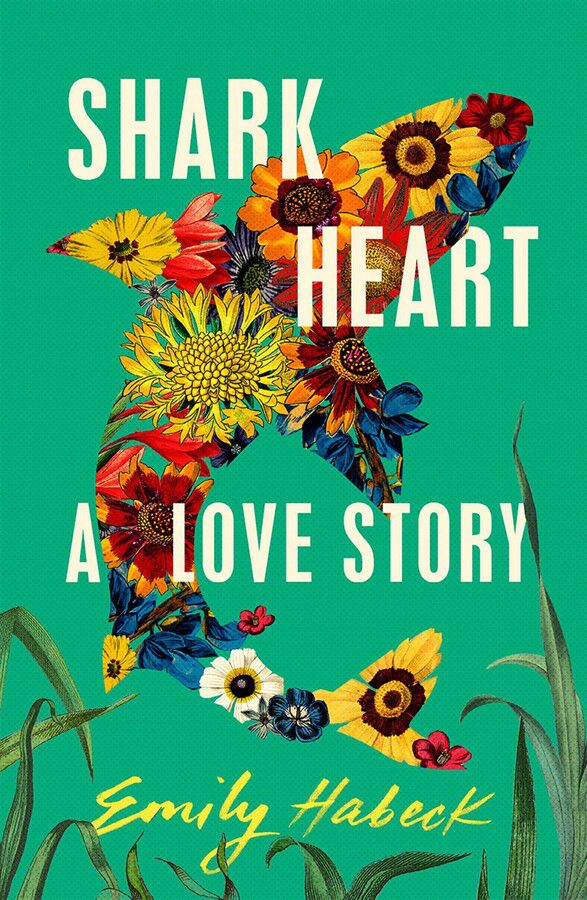 Cover art for Emily Habeck’s Shark Heart: A Love Story. It is a light green cover, with a shark made out of flowers.