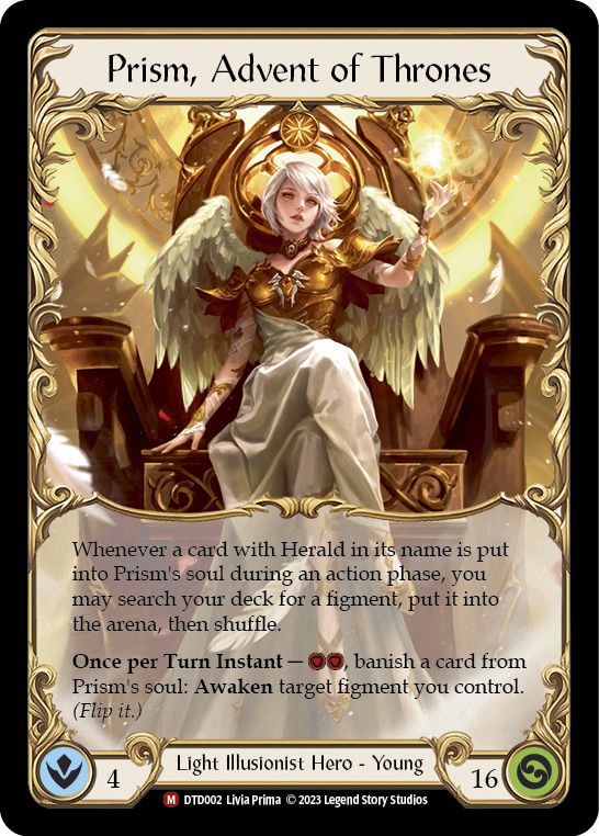 Prism, Advent of Thrones, är en 4/16 Light Illusionist Hero, känd för att vara ung.  Ytterligare krafter gör att spelspelaren kan söka efter ett påhitt i sin kortlek, samt 