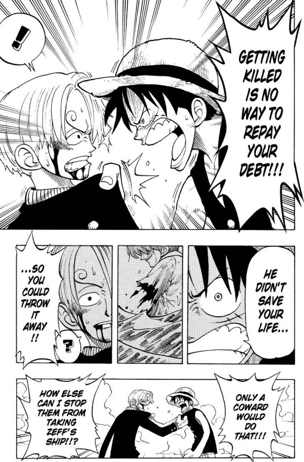 En panel av One Piece manga.  Luffy håller Sanji i tröjan och ropar: Att bli dödad är inget sätt att betala tillbaka din skuld!  Han räddade inte ditt liv så du kunde slänga det!!  Bara en feg skulle göra det!!!  Sanji svarar: Hur kan jag annars hindra dem från att ta Zeffs skepp!!?