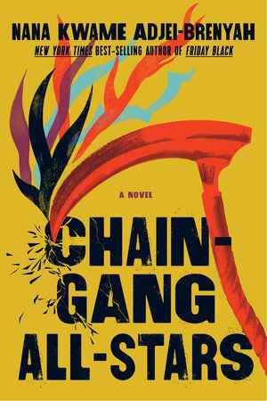 Cover image for Nana Kwame Adjei-Brenyah’s Chain-Gang All-Stars, featuring a scythe chopping through the words with a bright yellow background.