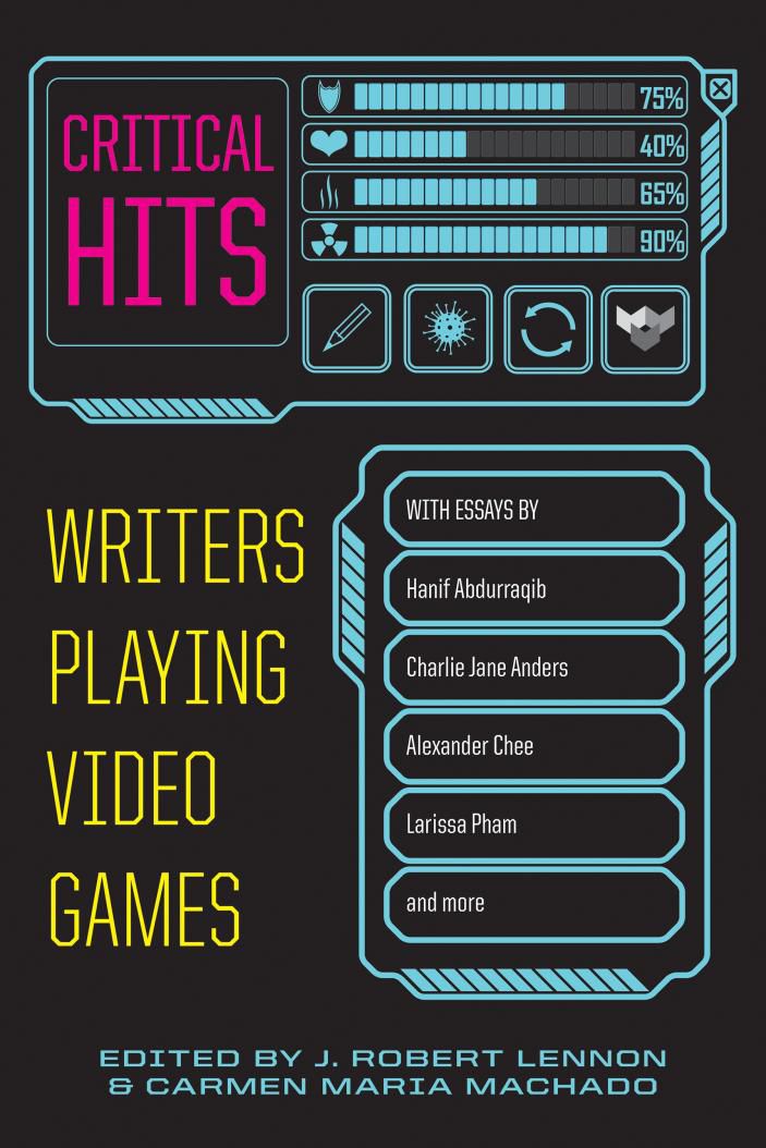 Cover image for Critical Hits: Writers Playing Video Games, which is styled like a video game screen.