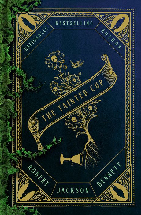 Cover for Robert Jackson Bennett’s The Tainted Cup, a gold and black image overgrowing with leaves that shows a spilled cup, with flowers made of skulls growing out of what spilled.