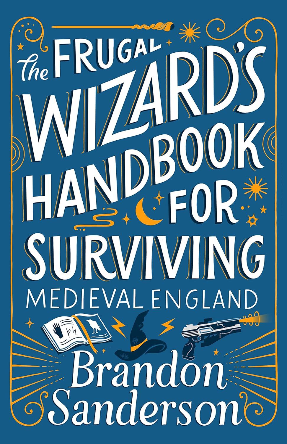 The book cover for The Frugal Wizard’s Handbook for Surviving Medieval England shows an illustrated book, a hat, and a futuristic gun.