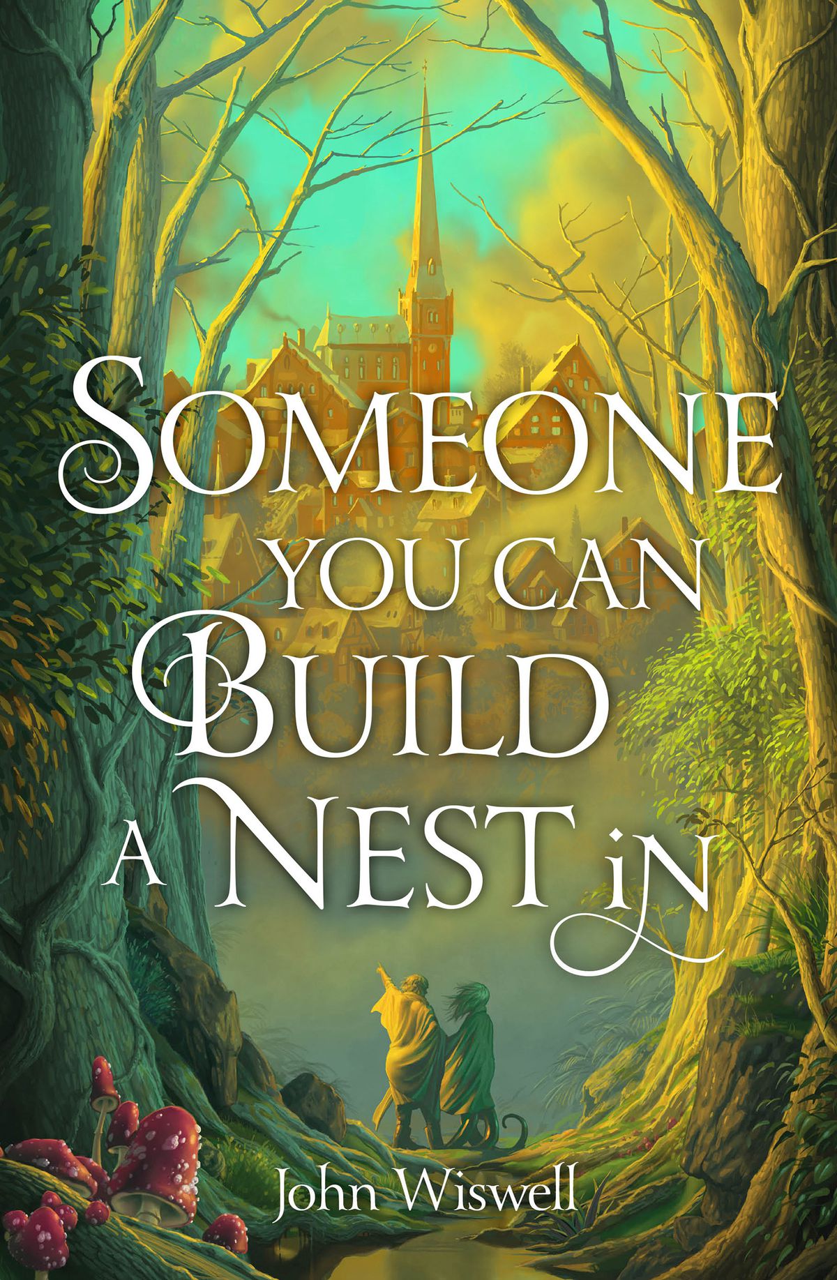 The UK cover of John Wiswell’s novel Someone You Can Build A Nest In, showing two robed figures standing together in a green forest, pointing upward at the spires of a distant village above them