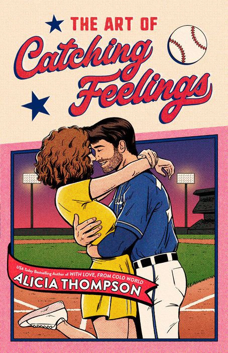 Cover art for Alicia Thompson’s The Art of Catching Feelings, drawn in the style of a baseball card, with a woman embracing a baseball player on a baseball field