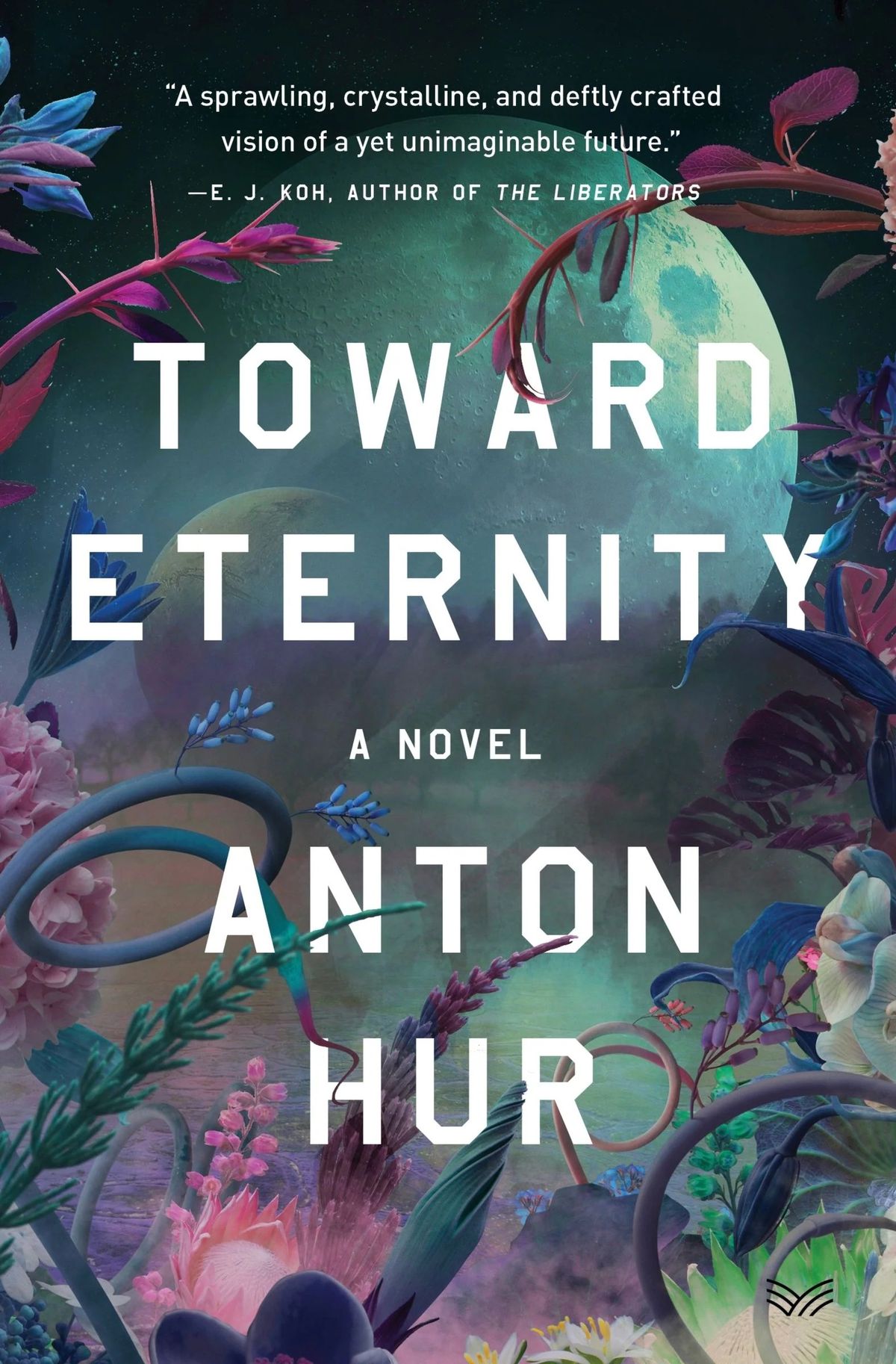 Cover image for Anton Hur’s Toward Eternity, an alien image filled with plantlife on a distant planet