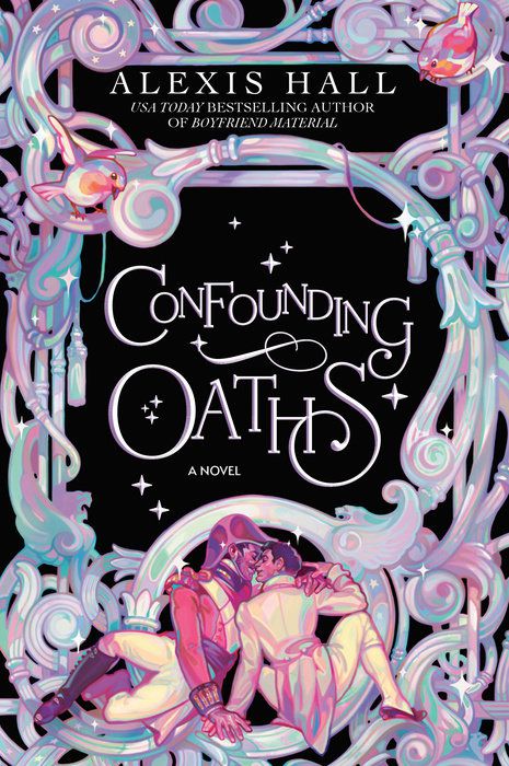 Cover art for Alexis Hall’s Confounding Oaths, featuring two well-dressed regency era men embracing under vines and birds